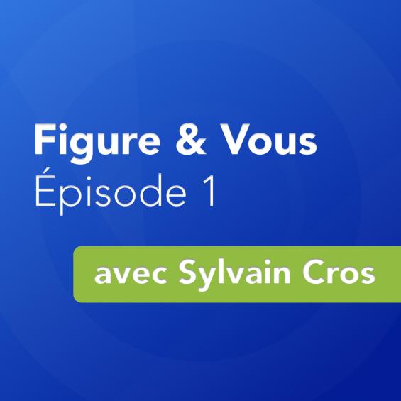 Figure et Vous avec Sylvain Cros