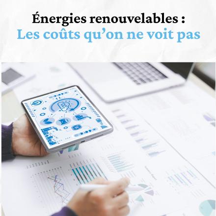 Quel est le véritable coût des énergies renouvelables ? 
